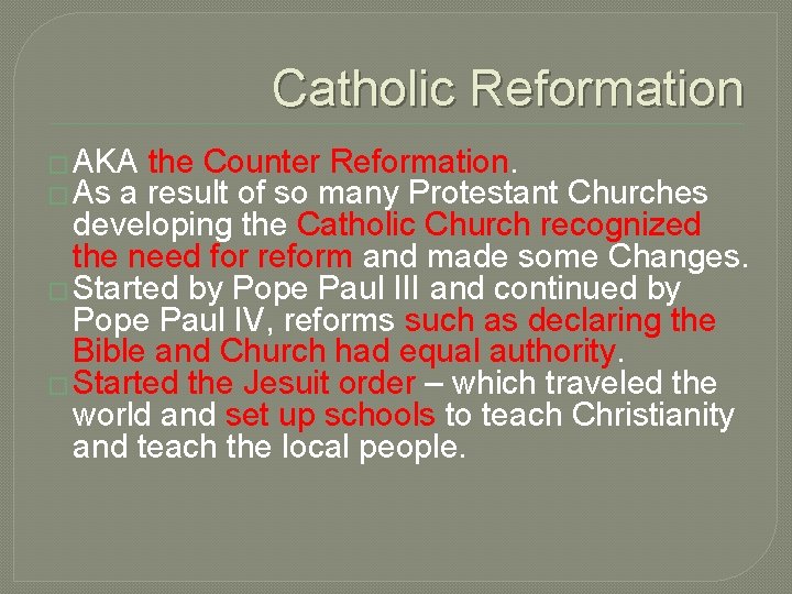Catholic Reformation � AKA � As a the Counter Reformation. result of so many