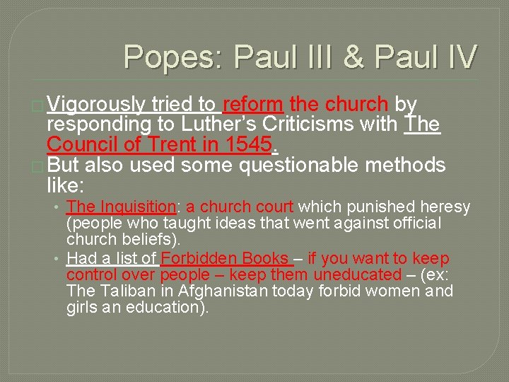 Popes: Paul III & Paul IV � Vigorously tried to reform the church by