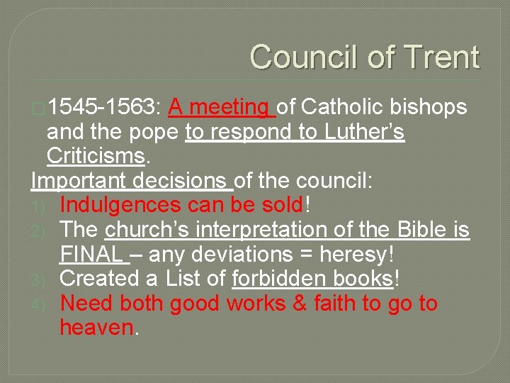 Council of Trent � 1545 -1563: A meeting of Catholic bishops and the pope