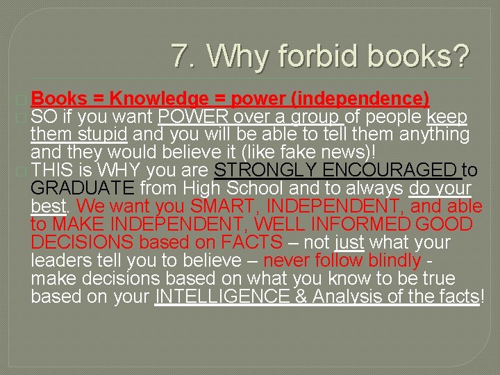 7. Why forbid books? � Books = Knowledge = power � SO if you