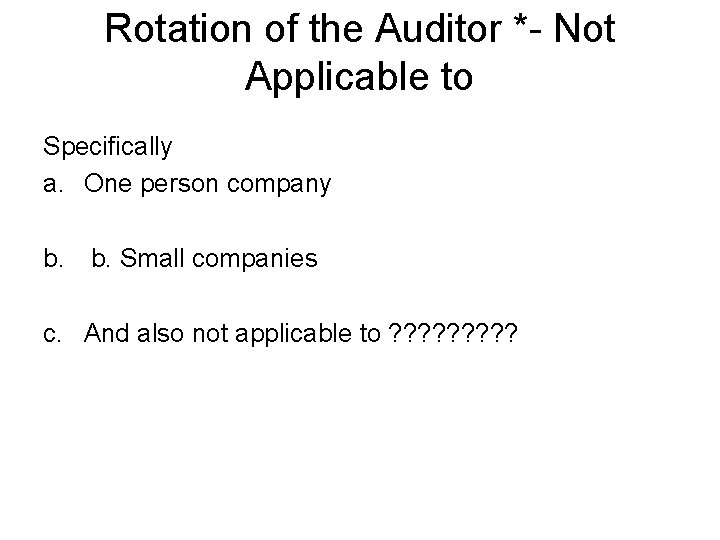 Rotation of the Auditor *- Not Applicable to Specifically a. One person company b.
