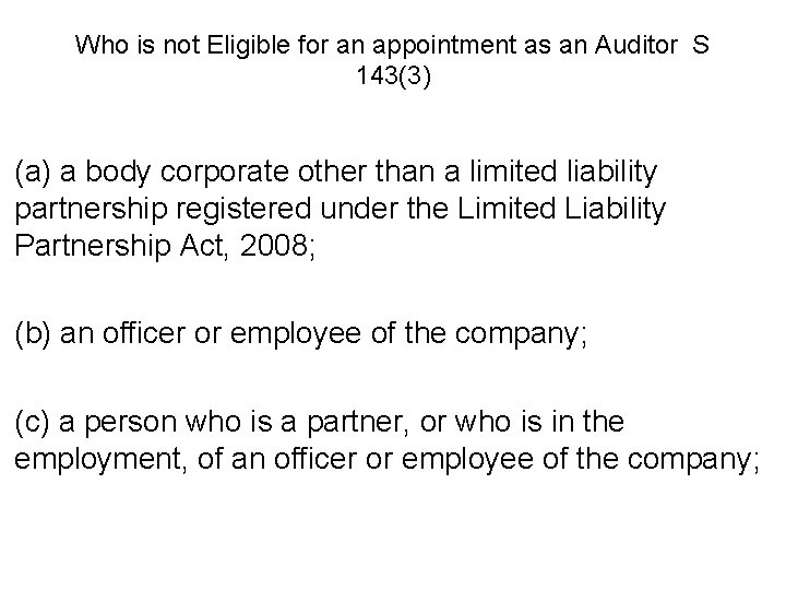 Who is not Eligible for an appointment as an Auditor S 143(3) (a) a