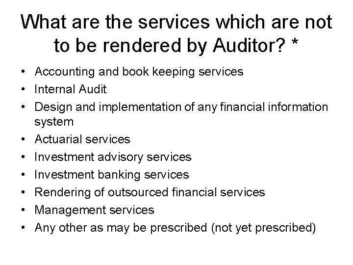 What are the services which are not to be rendered by Auditor? * •