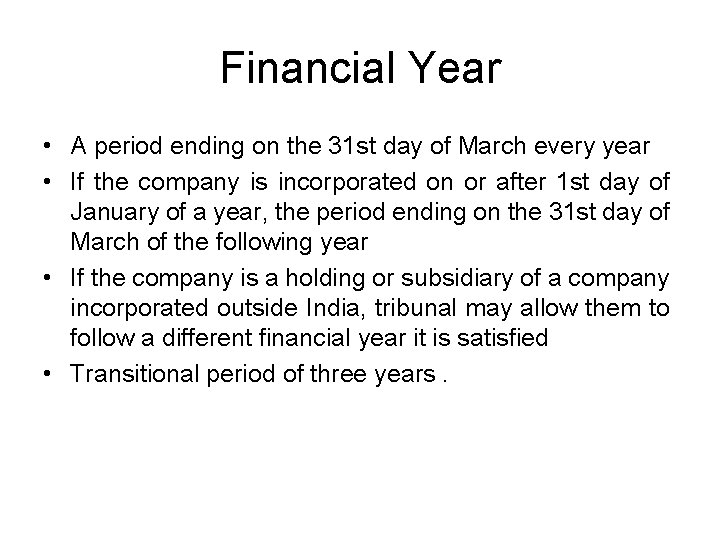 Financial Year • A period ending on the 31 st day of March every