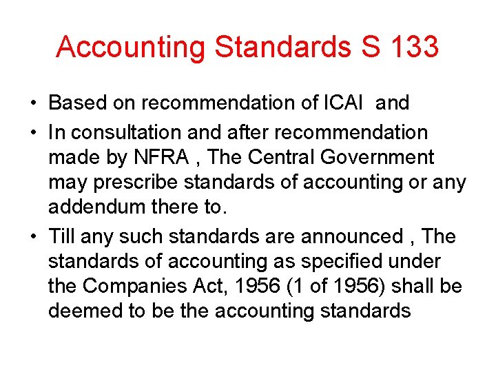 Accounting Standards S 133 • Based on recommendation of ICAI and • In consultation