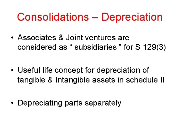 Consolidations – Depreciation • Associates & Joint ventures are considered as “ subsidiaries ”