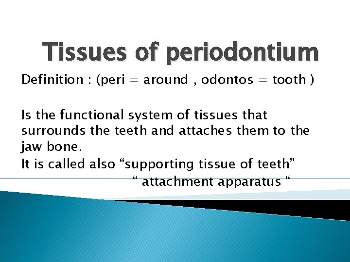 Tissues of periodontium Definition peri around odontos tooth