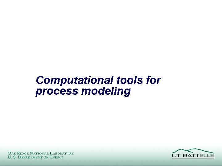 Computational tools for process modeling 