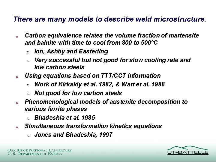 There are many models to describe weld microstructure. n n Carbon equivalence relates the