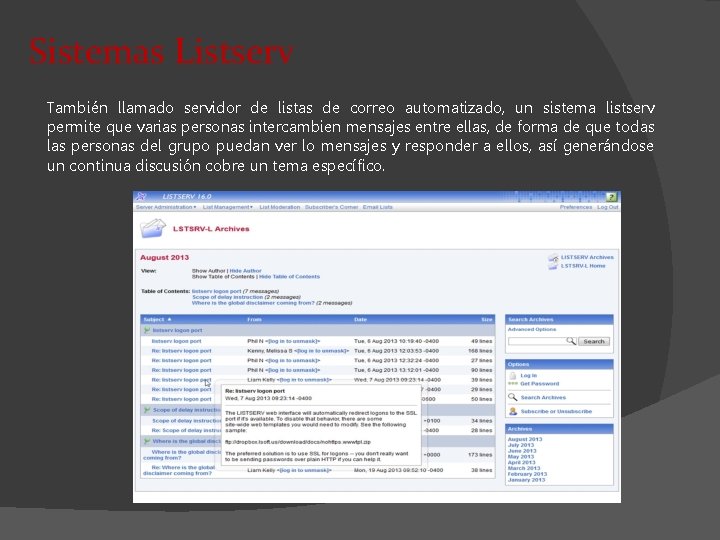 Sistemas Listserv También llamado servidor de listas de correo automatizado, un sistema listserv permite