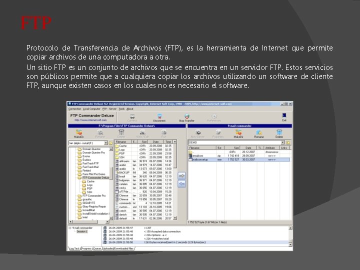 FTP Protocolo de Transferencia de Archivos (FTP), es la herramienta de Internet que permite