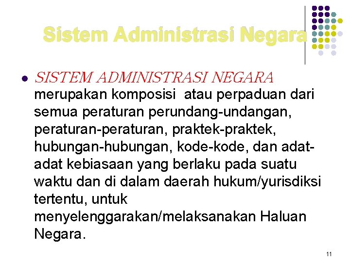 Sistem Administrasi Negara l SISTEM ADMINISTRASI NEGARA merupakan komposisi atau perpaduan dari semua peraturan
