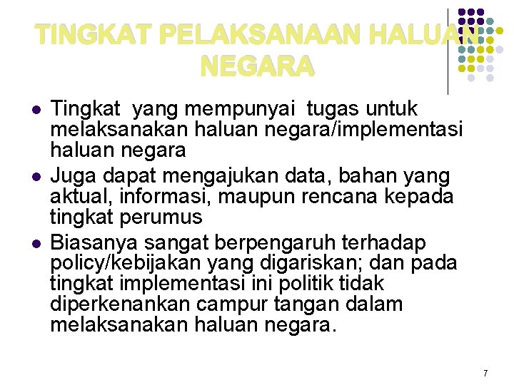 TINGKAT PELAKSANAAN HALUAN NEGARA l l l Tingkat yang mempunyai tugas untuk melaksanakan haluan