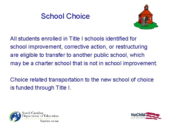 School Choice All students enrolled in Title I schools identified for school improvement, corrective