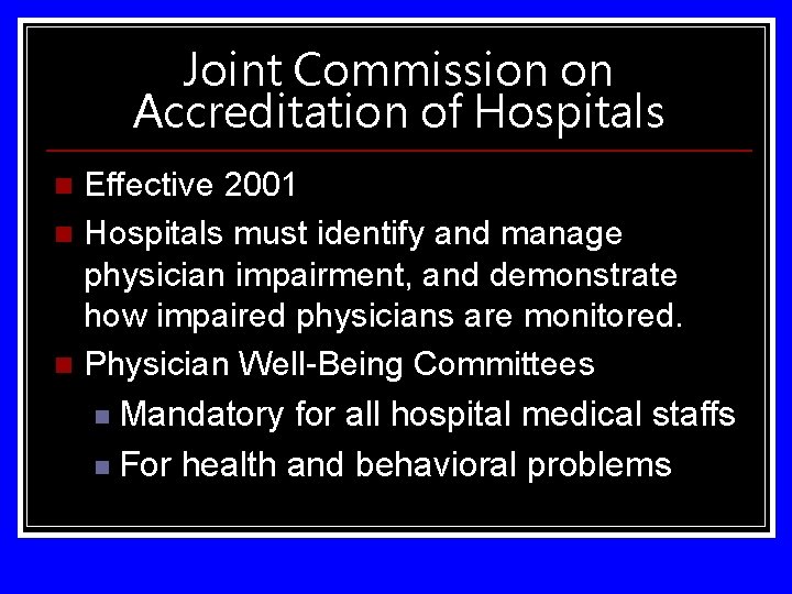 Joint Commission on Accreditation of Hospitals Effective 2001 n Hospitals must identify and manage