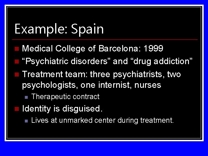 Example: Spain Medical College of Barcelona: 1999 n “Psychiatric disorders” and “drug addiction” n