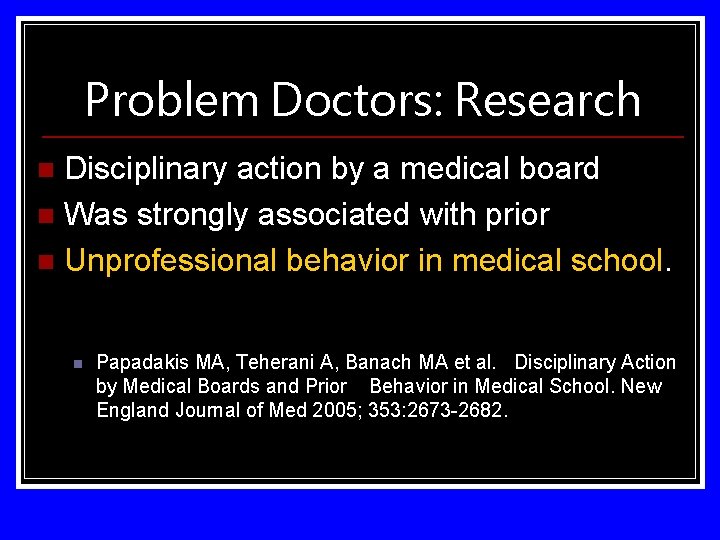 Problem Doctors: Research Disciplinary action by a medical board n Was strongly associated with