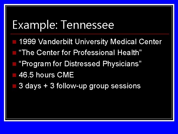 Example: Tennessee 1999 Vanderbilt University Medical Center n “The Center for Professional Health” n