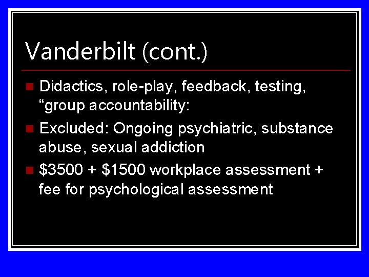 Vanderbilt (cont. ) Didactics, role-play, feedback, testing, “group accountability: n Excluded: Ongoing psychiatric, substance