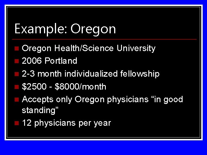 Example: Oregon Health/Science University n 2006 Portland n 2 -3 month individualized fellowship n