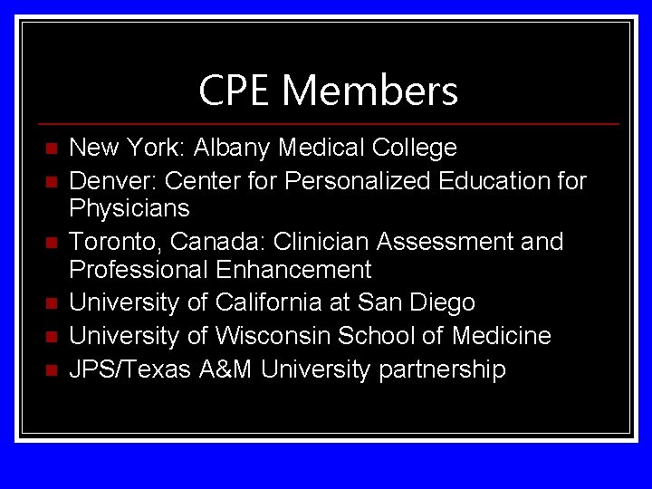 CPE Members n n n New York: Albany Medical College Denver: Center for Personalized