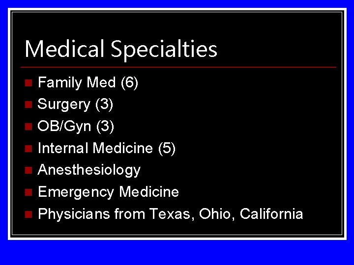 Medical Specialties Family Med (6) n Surgery (3) n OB/Gyn (3) n Internal Medicine