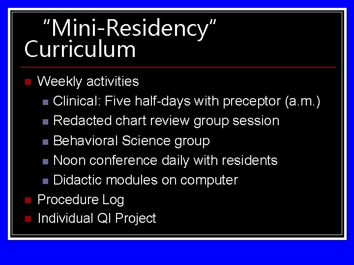 “Mini-Residency” Curriculum n n n Weekly activities n Clinical: Five half-days with preceptor (a.