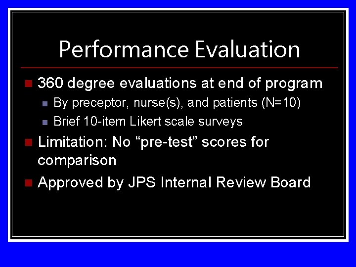 Performance Evaluation n 360 degree evaluations at end of program n n By preceptor,