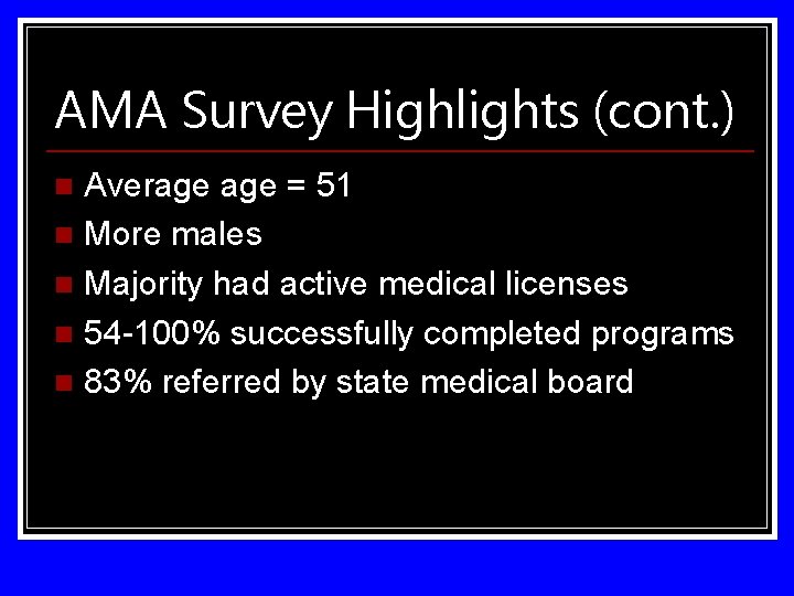 AMA Survey Highlights (cont. ) Average = 51 n More males n Majority had