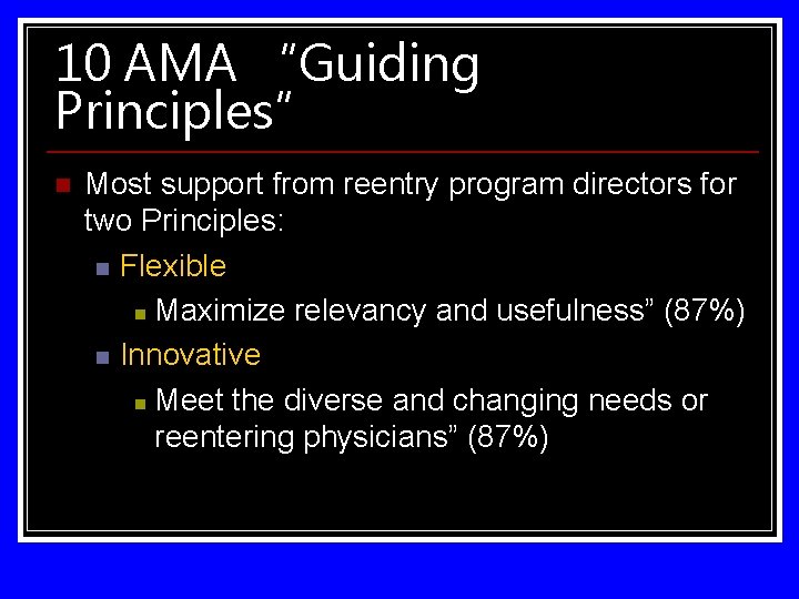 10 AMA “Guiding Principles” n Most support from reentry program directors for two Principles: