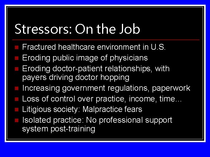 Stressors: On the Job n n n n Fractured healthcare environment in U. S.