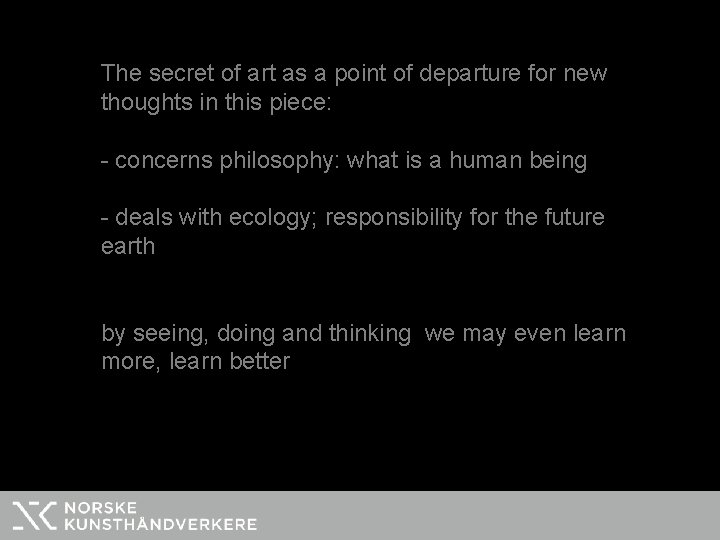 The secret of art as a point of departure for new thoughts in this