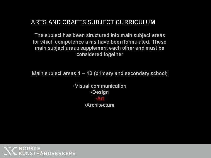 ARTS AND CRAFTS SUBJECT CURRICULUM The subject has been structured into main subject areas