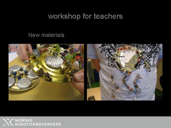 workshop for teachers New materials 