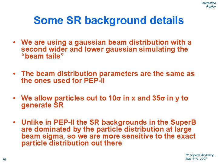 Interaction Region Some SR background details • We are using a gaussian beam distribution