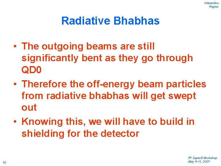 Interaction Region Radiative Bhabhas • The outgoing beams are still significantly bent as they