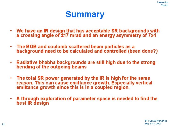 Interaction Region Summary • We have an IR design that has acceptable SR backgrounds