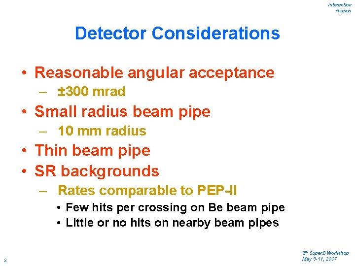 Interaction Region Detector Considerations • Reasonable angular acceptance – ± 300 mrad • Small