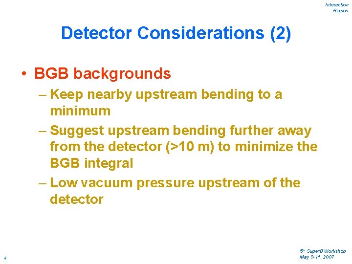 Interaction Region Detector Considerations (2) • BGB backgrounds – Keep nearby upstream bending to