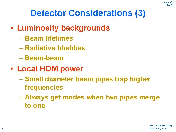 Interaction Region Detector Considerations (3) • Luminosity backgrounds – Beam lifetimes – Radiative bhabhas