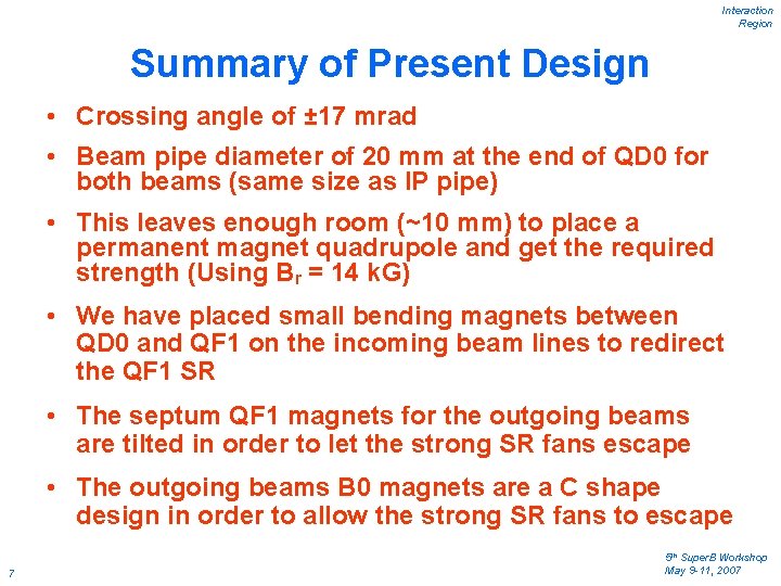 Interaction Region Summary of Present Design • Crossing angle of ± 17 mrad •