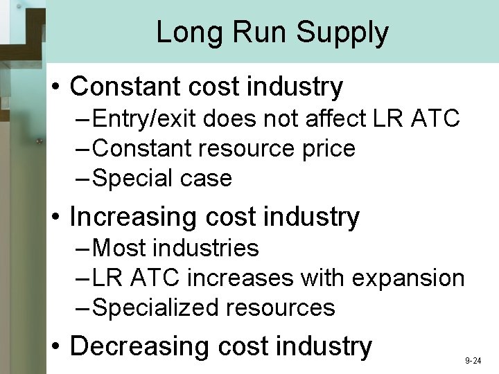Long Run Supply • Constant cost industry – Entry/exit does not affect LR ATC