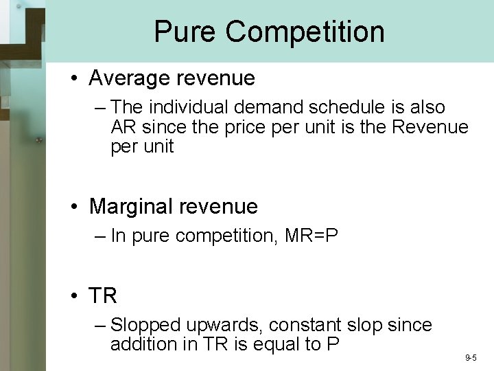 Pure Competition • Average revenue – The individual demand schedule is also AR since