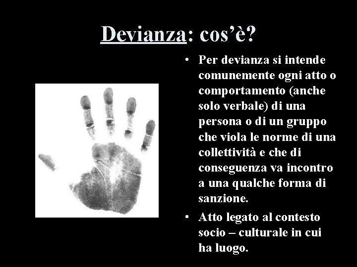 Devianza: cos’è? • Per devianza si intende comunemente ogni atto o comportamento (anche solo
