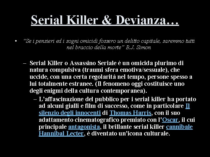 Serial Killer & Devianza… • “Se i pensieri ed i sogni omicidi fossero un