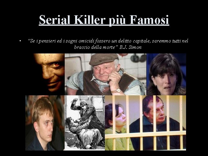 Serial Killer più Famosi • “Se i pensieri ed i sogni omicidi fossero un