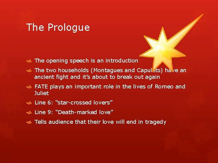 The Prologue The opening speech is an introduction The two households (Montagues and Capulets)