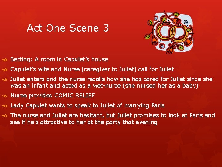 Act One Scene 3 Setting: A room in Capulet’s house Capulet’s wife and Nurse