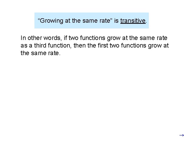 “Growing at the same rate” is transitive. In other words, if two functions grow