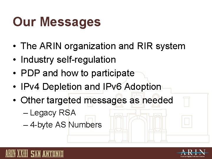 Our Messages • • • The ARIN organization and RIR system Industry self-regulation PDP
